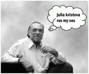 Bukowski Loves Julia Kristeva